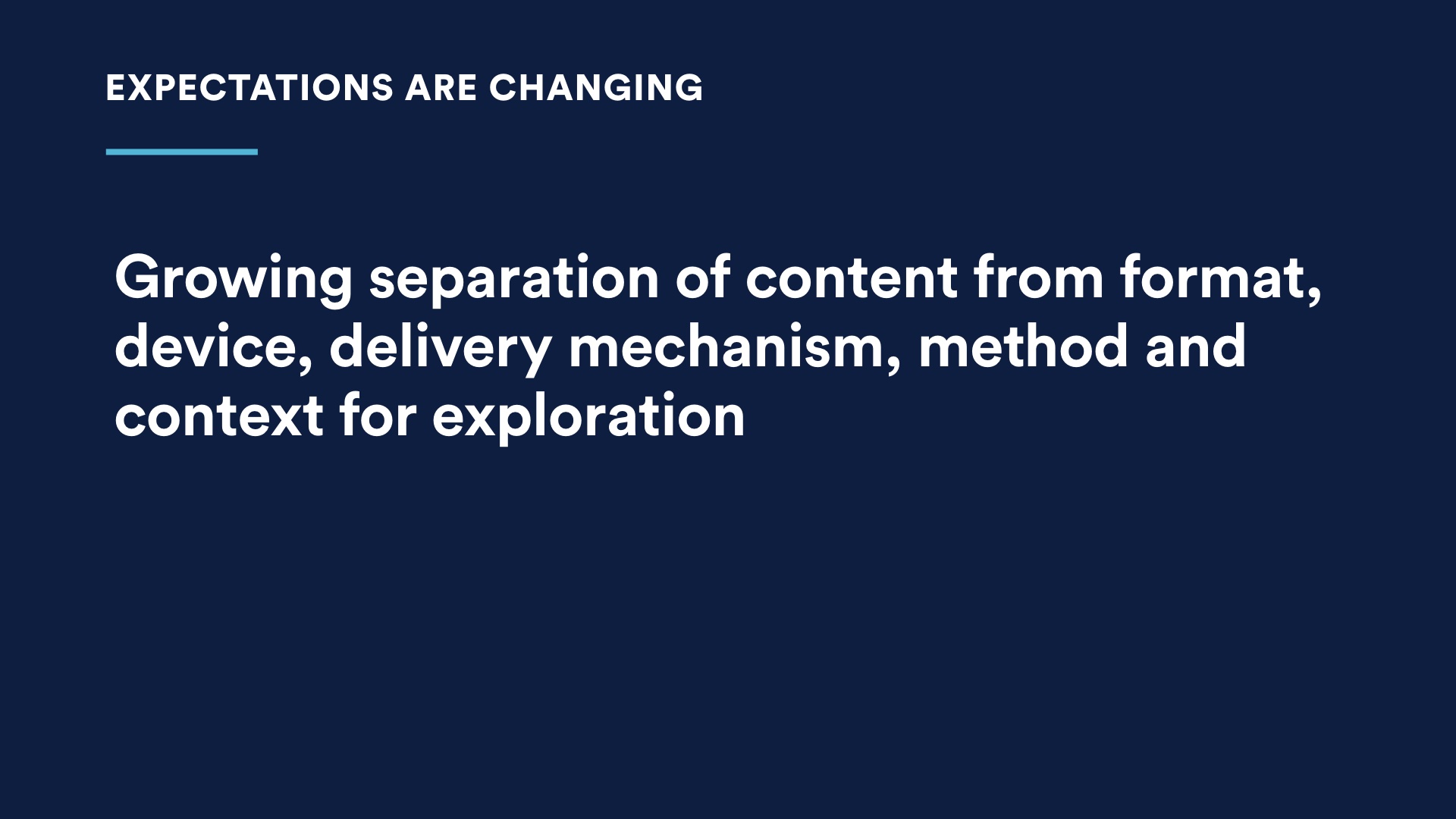 Slide image: Growing separation of content from format, device, delivery mechanism, method and context for exploration