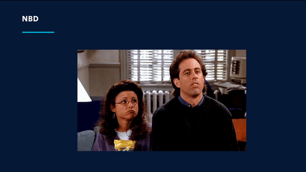 Slide image: Meme animated gif of Seinfeld and Elaine shrugging
